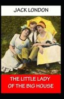 The Little Lady of the Big House: Jack London (Romance, Classics, Literature) [Annotated]