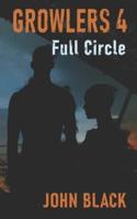 Growlers 4 Full Circle: A Post-Apocalyptic Thriller