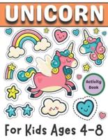 Unicorn Activity Book for Kids ages 4-8: A children's coloring book and activity pages for 4-8 year old kids. For home or travel, it contains puzzles and more.