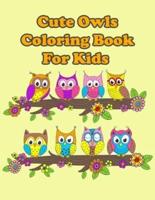 Cute Owls Coloring Book For Kids: Owls Coloring Book Featuring Funny Night Animal Coloring Book for Kids Age 4-8