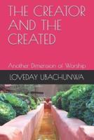THE CREATOR AND THE CREATED: Another Dimension of Worship