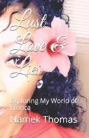 Lust Love & Lies : Exploring My World of Erotica