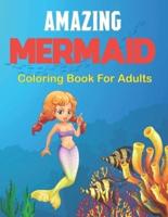 Amazing Mermaid Coloring Book for Adults: An Adult Coloring Book Featuring Beautiful Mermaids, Ocean and Relaxing Design. Vol-1