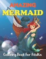 Amazing Mermaid Coloring Book for Adults: Cute Mermaid Coloring Book for Adults Featuring Beautiful Mermaids and Relaxing Ocean.