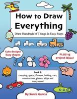 How to Draw Everything: Draw Hundreds of Things in Easy Steps