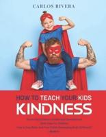How to Teach Your Kids Kindness: Nurturing Children's Intellectual Development   Skills Keys For Children   How Is Your Brain And Your Child's Developing Brain Different? - Book 4