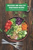 Delicious and Healthy Vegetarian Recipes: Eat Vegetarion As Good As Meat: Making Homemade Vegetarian Dishes