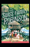 The swiss family robinson:(illustrated edition)