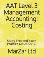 AAT L3 Management Accounting: Costing: Study Text and Exam Practice Kit