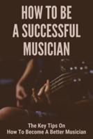 How To Be A Successful Musician