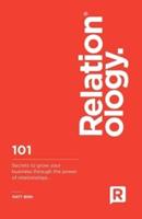 Relationology: 101 Secrets to grow your business through the power of relationships..