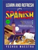 Learn and Refresh Your Spanish for Beginner/Intermediate Learners: Learn Spanish the Fun Way, Grow Your Vocabulary & Improve Your Grammar