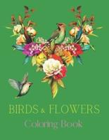 Birds & Flowers Coloring Book: Adult Coloring Book featuring Beautiful Songbirds, Amazing Flowers, Owls, Toucans, Parrots, Hummingbirds and Relaxing Nature Scenes Creative Art Coloring Book
