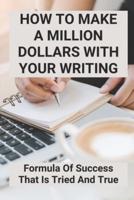 How To Make A Million Dollars With Your Writing