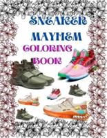SNEAKER MAYHEM COLORING BOOK: The Ultimate Coloring Book For Sneakerheads