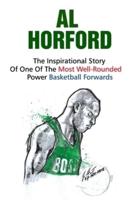 Al Horford: The Inspirational Story Of One Of The Most Well-Rounded Power Basketball Forwards