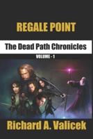 REGALE POINT: The Dead Path Chronicles Volume 1