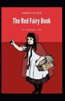 The Red Fairy Book: Andrew Lang (Fairy Tales) [Annotated]