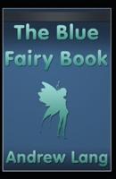 The Blue Fairy Book: Andrew Lang (Fairy Tales) [Annotated]