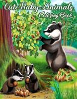 Cute Animals Coloring Book: Featuring Most Beautiful and Super Cute Lovable Baby Animals from Forest Animals, Wild Animals, Oceans Animals ,Farms Animals and so much more (Animals Coloring Books)
