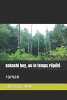 Kokeshi boy, ou le temps répété: roman