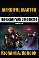 MERCIFUL MASTER: The Dead Path Chronicles Volume 5