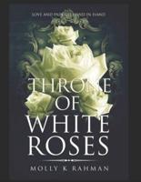 Throne of White Roses.