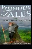 Wonder Tales from Scottish Myth and Legend:( illustrated  edition)