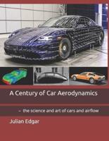 A Century of Car Aerodynamics : - the science and art of cars and airflow