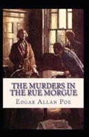 The Murders in the Rue Morgue Annotated : Illustrated Edition