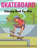 SkateBoard Coloring Book for Kids: A Coloring Activity Book for Skateboarding boys and girls Who Love to Color Skate Board.