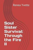 Soul Sister Survival:  Through the Fire II
