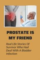 Prostate Is My Friend