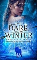 Dark Winter: A Manifested novel