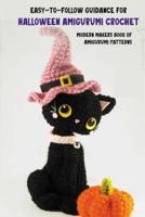 Easy-To-Follow Guidance For Halloween Amigurumi Crochet