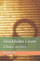 Stockholm Lover : (Chains on Fire)