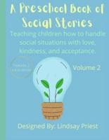 A Preschool Book of Social Stories: Teaching children how to handle social situations with love, kindness, and acceptance. Volume 2
