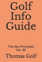 Golf Info Guide: The Key Principles Vol.  40