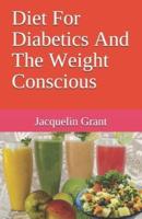 Diet For Diabetics And The Weight Conscious