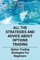 All The Strategies And Advice About Options Trading