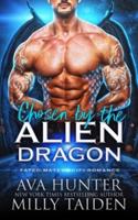 Chosen by the Alien Dragon: A Fated Mates Sci Fi Romance