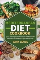 Mediterranean Diet Cook Book: Quick and simple Mediterranean diet recipes for beginners to follow and enjoy