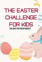 The Easter Challenge For Kids