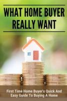 What Home Buyer Really Want