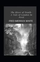 The River of Death: A Tale of London In Peril Annotated