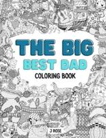 THE BIG BEST DAD COLORING BOOK: An Awesome Best Dad Adult Coloring Book - Great Gift Idea