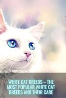 WHITE CAT BREEDS : - THE MOST POPULAR WHITE CAT BREEDS AND THEIR CARE