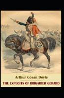 The Exploits of Brigadier Gerard: Arthur Conan Doyle (Historical, Short Stories, Literature) [Annotated]