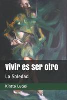 Vivir es ser otro: La Soledad