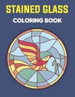 Stained Glass Coloring Book: An Adult Coloring Book Featuring the Beautiful Animal, Flowers, Neture and more for Stress Relief and Relaxation.